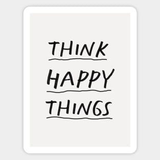 Think Happy Things by The Motivated Type Magnet